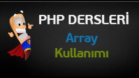 Php Dersleri 4 - Değişkenlerde Array Yapısı