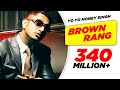 Brown Rang ( Official Video) | Yo Yo Honey Singh | Speed Records Punjabi Hit