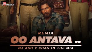 Oo Antava..Oo Oo Antava Remix Song | Allu A, DSP & Samantha | DJ ASH x CHAS IN THE MIX | JB Visuals.