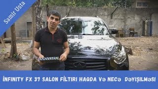 İnfinity FX37 Salon filtiri haqqında və necə dəyişilməsi | Samir Usta