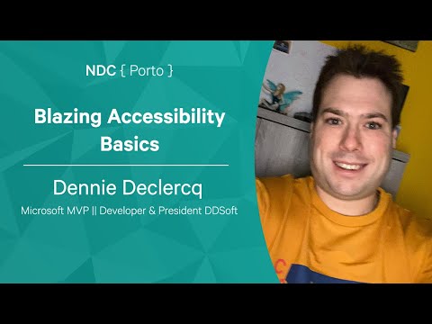 Dennie Declercq - Blazing Accessibility Basics - NDC Porto 2022