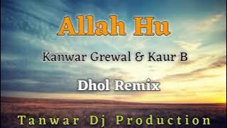 Allah Hu || Kanwar Grewal || kaur B || Dhol Remix || latest Punjabi song