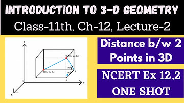 Introduction to 3 D Geometry || Class 11th Ch 12 Lecture 2 || Distance b/w 2 Points || NCERT Ex 12.2