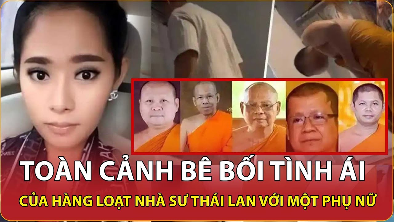 Hàng loạt nhà sư Thái Lan dính bê bối tình ái với một phụ nữ: Hé lộ chiêu lừa tình, lừa tiền gây sốc