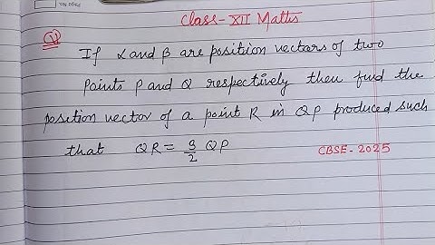 If alpha and beta are vectors of two points P and Q respectively.. | cbse class 12 maths | vectors