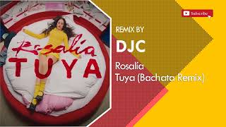 ROSALÍA - TUYA (BACHATA REMIX DJC)