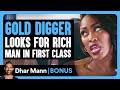 Gold digger looks for rich man in first class  dhar mann bonus