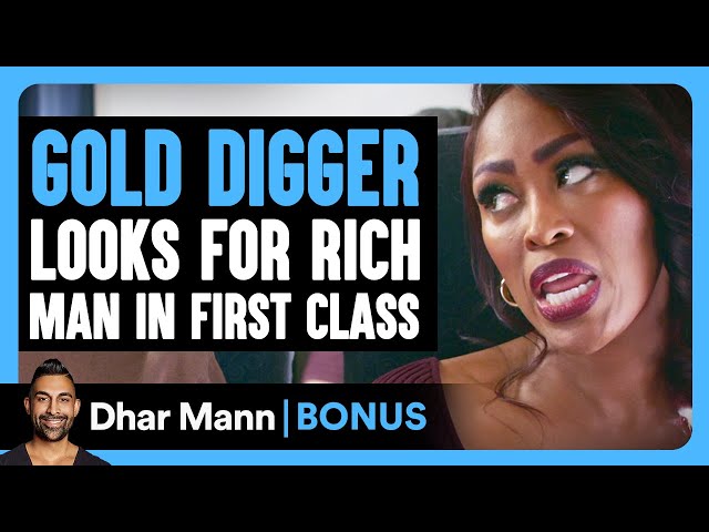 GOLD DIGGER Looks For RICH MAN In First Class | Dhar Mann Bonus! class=