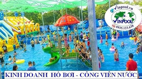 Kinh doanh hồ bơi lắp ráp - công viên nước di động| VINPOOL