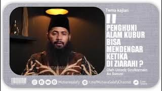 Penghuni Alam Kubur Bisa Mendengar Ketika Di Ziarahi? - Ustadz Syafiq Riza Basalamah