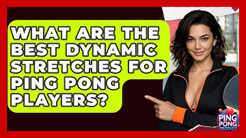 What Are The Best Dynamic Stretches For Ping Pong Players? - Ping Pong Prodigy