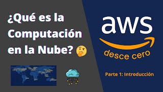 ¿Qué es la Computación en la Nube? | AWS desde cero  Parte 1: Introducción