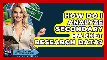 How Do I Analyze Secondary Market Research Data? - Marketing and Advertising Guru