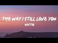 Hattie - The Way I Still Love You (Lyrics)