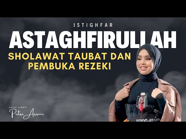 ASTAGHFIRULLAH - Putri Ariani Senandung Sholawat Taubat dan Pembuka Rezeki class=