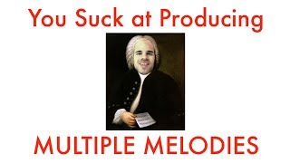 Writing Multiple Melodies | You Suck at Producing #55