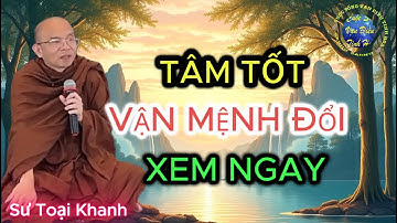 Người có tâm tốt, một niềm tin đúng, vận mệnh cũng đổi | Sư Toại Khanh.