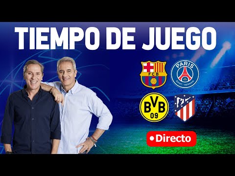 BARCELONA VS PSG Y DORTMUND VS ATLÉTICO EN VIVO | RADIO CADENA COPE | TIEMPO DE JUEGO COPE