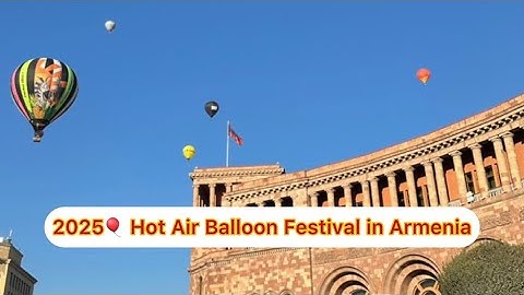 🎈 Hot Air Balloon Festival in Armenia 2025، Who was here today?🤗