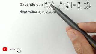 VEJA COMO Determinar os valores a, b, c e d na igualdade de matriz : #matemática #algébrica