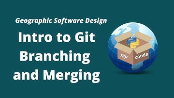 GeoSoft Lesson 36 - Introduction to Git Branching and Merging
