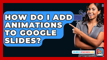 How Do I Add Animations To Google Slides? - SearchEnginesHub.com