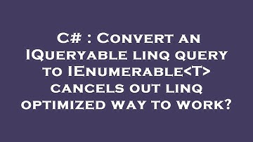 C# : Convert an IQueryable linq query to IEnumerable T  cancels out linq optimized way to work?