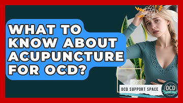 What To Know About Acupuncture For OCD? - OCD Support Space