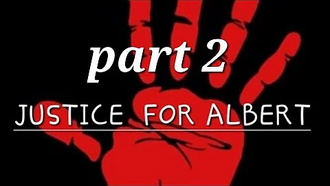 JUSTICE FOR ALBERT #2