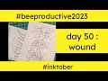 #BeeProductive2023 - Day 50 - Wound (inktober)