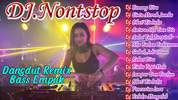 DJ DANGDUT NONSTOP FULL ALBUM - REMIX BASS EMPUK ENAK DIDENGAR TEMAN SAAT KERJA