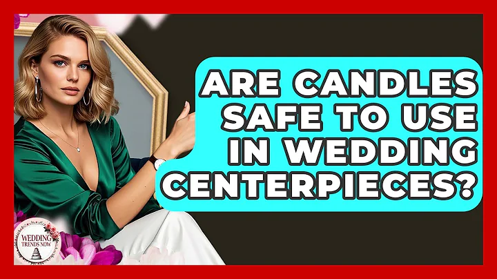 Are Candles Safe To Use In Wedding Centerpieces? - Wedding Trends Now