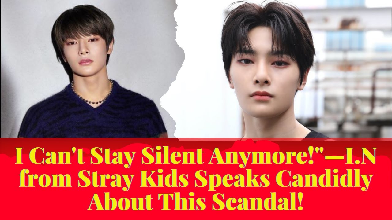 I Can't Stay Silent Anymore!"—I.N from Stray Kids Speaks Candidly About