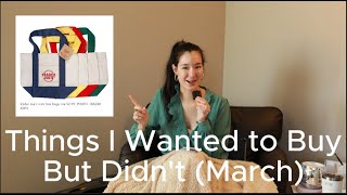 NO BUY WEEK #13: All the Things I Wanted to Buy But Didn't in March