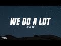Sha Gz - We Do A Lot (Lyrics) ft. DThang
