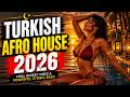 TURKISH AFRO HOUSE 2026 🔥 Hypnotic Groove & Powerful Ethnic Bass