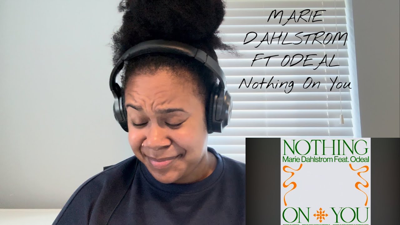 Marie Dahlstrom Ft Odeal - Nothing On You | REACTION!!! Marie Dahlstrom Ft Odeal - Nothing On You | REACTION!!!