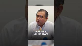 DAP to contest 17 seats in Johor polls