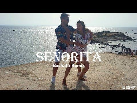 Shawn Mendes, Camila Cabello - Señorita (DJ Tronky Bachata Remix) OFFICIAL VIDEO 2019