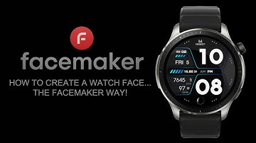 How to create a watch face...the Facemaker way!