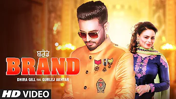 Brand: Dhira Gill, Gurlej Akhtar (Full Song) Harry-Sharan | Nishan Hans | Latest Punjabi Songs 2019