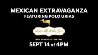 Mexican Extravaganza Featuring Polo Urias