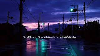 Sia & Rihanna - Diamonds (Version Acapella & 8D Audio)