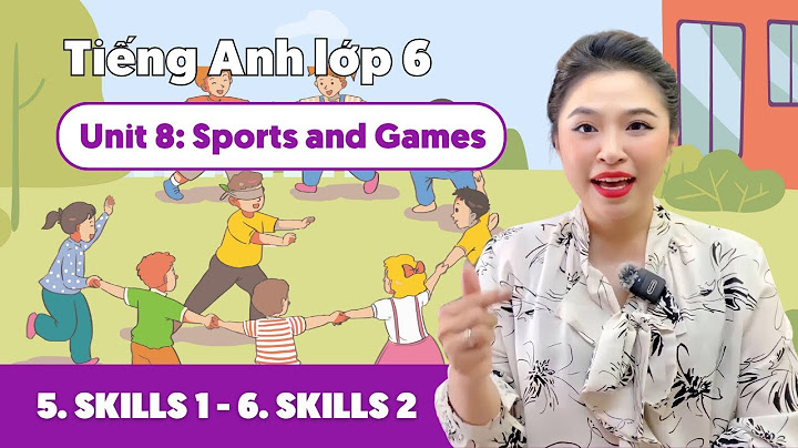 Anh văn lớp 6 unit 8 skills one năm 2024