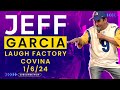 Jeff garcia  laugh factory covina 1624 2nd show comedy stand up