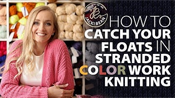 How To Catch Your Floats in Stranded Colorwork Knitting