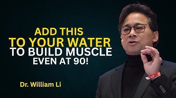 Over 60? Add THIS to Water to Stop Sarcopenia and Rebuild Muscle DR.William Li