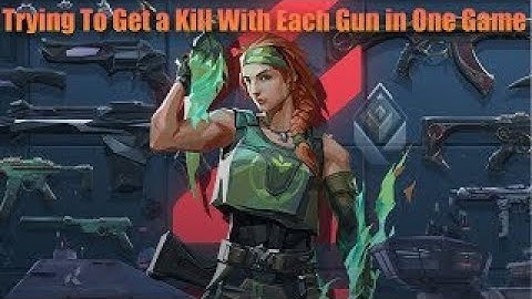 Valorant but I have to get a Kill with each gun in one game