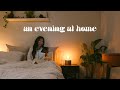 an evening at home 🌙 my night routine