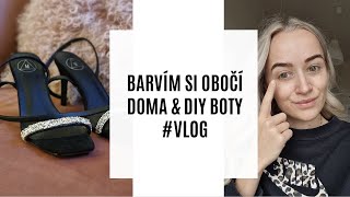 BARVÍM SI OBOČÍ DOMA & DIY BOTY #VLOG